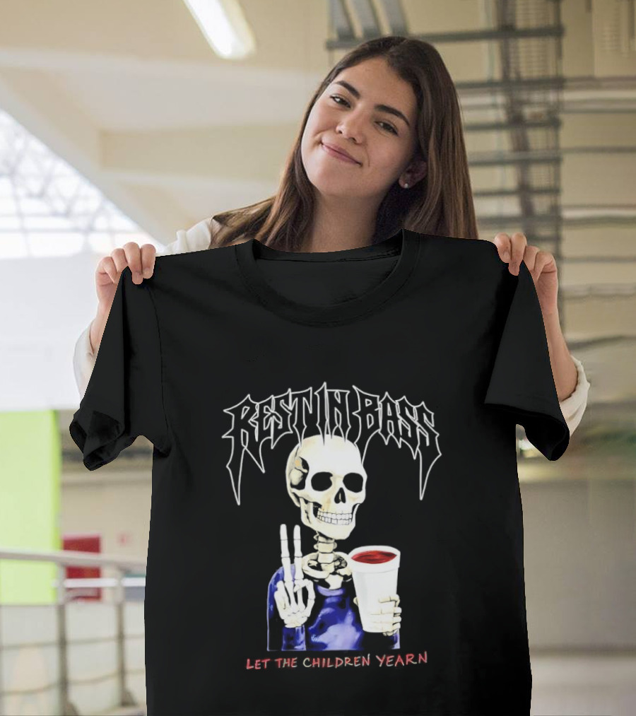 Rest In Bass Skeleton Holding Styrofoam Cup Let The Children Yearn T-Shirt