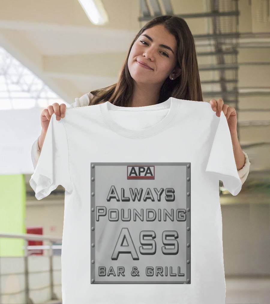 APA Always Pounding Ass Bar And Grill T-Shirt