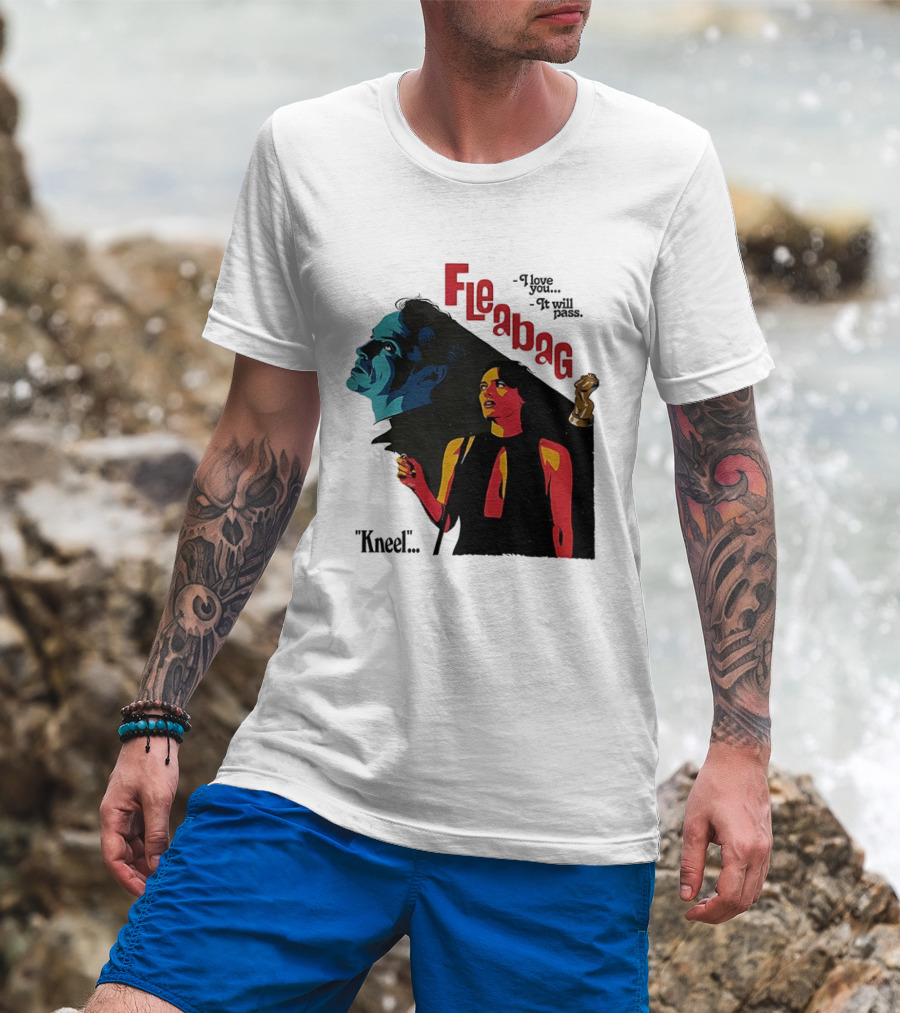 Fleabag I Love You It Will Pass Kneel TV Show T-Shirt