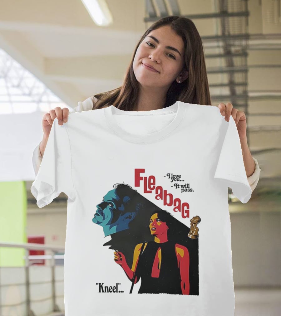 Fleabag I Love You It Will Pass Kneel TV Show T-Shirt