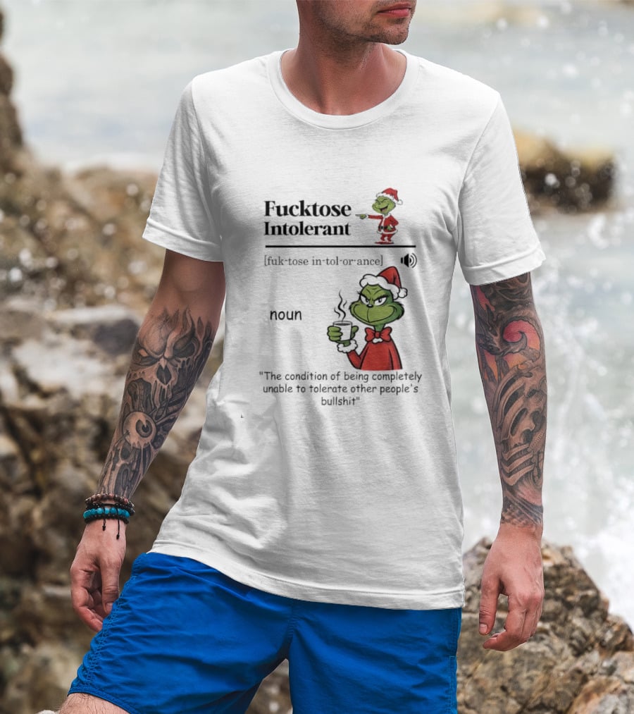 Grinch Fucktose Intolerant Noun Fuk Tose In Tol Or Ance T-Shirt