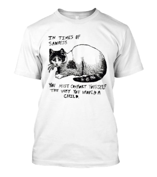 In Times Of Sadness Comfort Yourself Like A Child Cat T-Shirt