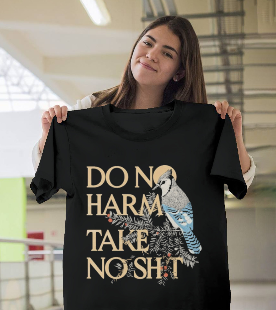 Do No Harm Take No Shit Bird Blue Jay White Pine Branch T-Shirt