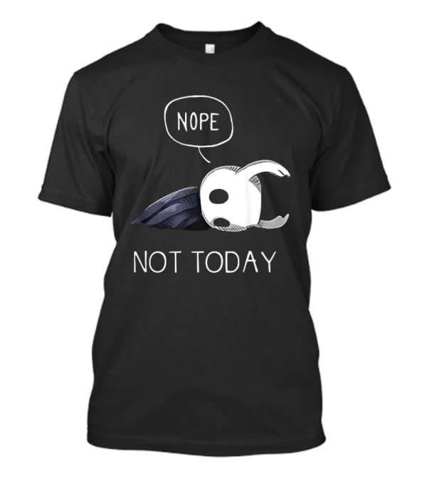 Hollow Knight Nope Not Today Video Game Character Tired Mood T-Shirt
