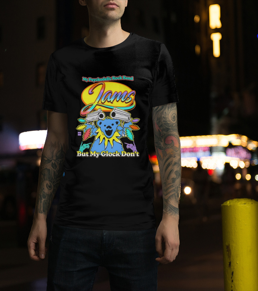 My Psychedelic Rock Band Jams But My Glock Don’t Graphic T-Shirt