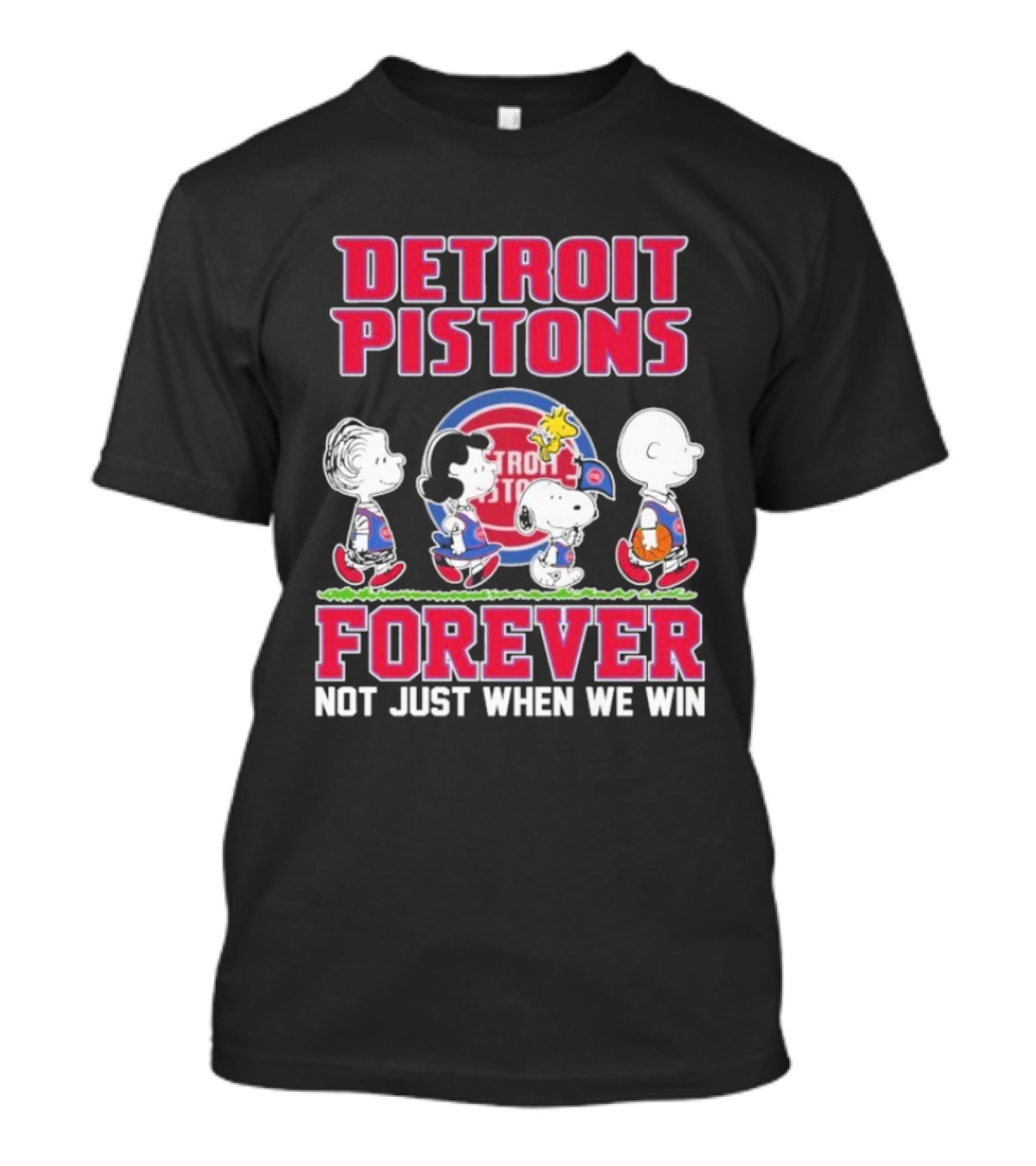 Detroit Pistons Forever Snoopy And Peanuts Characters Not Just When We Win T-Shirt