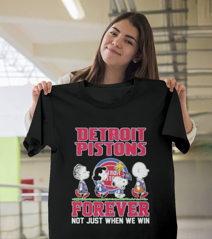 Detroit Pistons Forever Snoopy And Peanuts Characters Not Just When We Win T-Shirt
