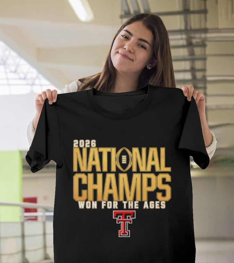 2026 National Champs Won For The Ages Texas Tech Red Raiders T-Shirt