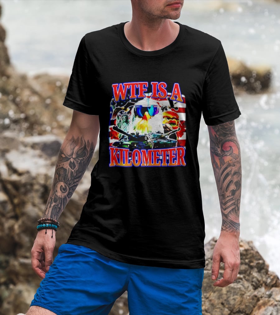 WTF Is A Kilometer Bald Eagle Tank Statue Of Liberty Usa Flag Burger Sunglasses T-Shirt