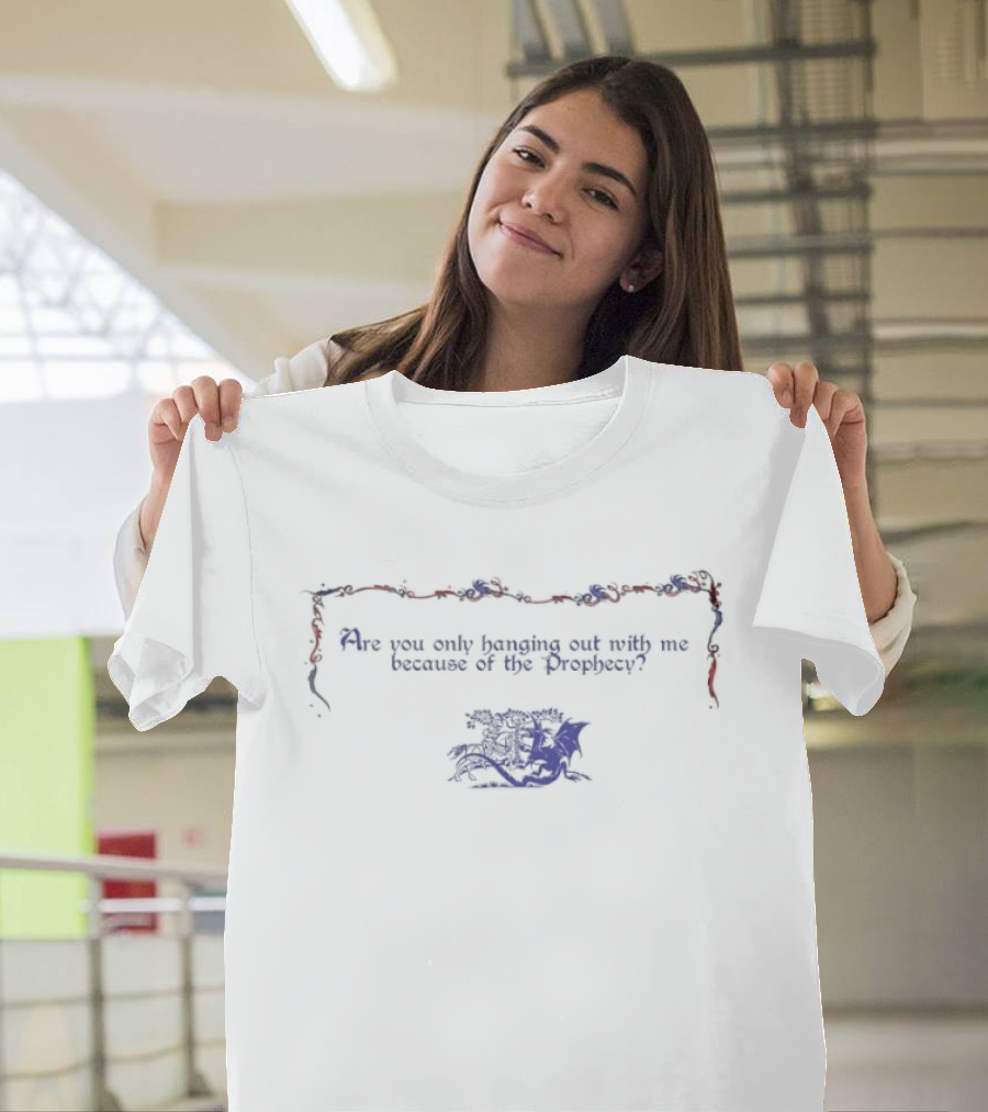 Are You Only Hanging Out With Me Because Of The Prophecy Red And Blue Flower Border T-Shirt