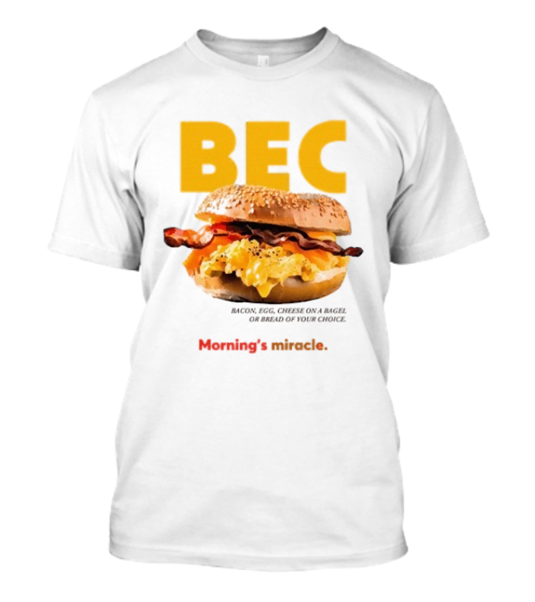 BEC Bacon Egg Cheese Choice Bagel Bread T-Shirt