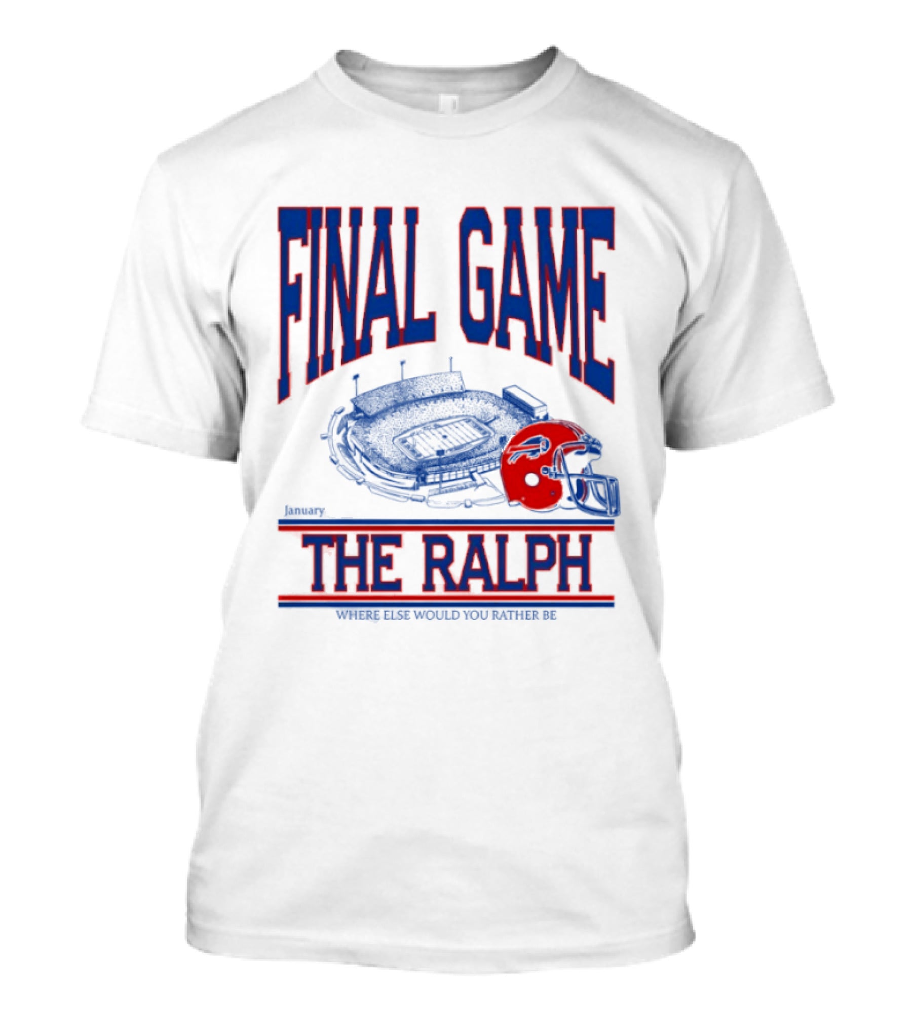 Buffalo Bills Final Game The Ralph January 4 2026 Where Else Would You Rather Be T-Shirt