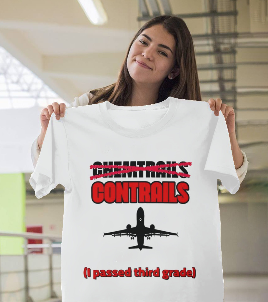 Chemtrails Contrails I Passed Third Grade Airplane T-Shirt