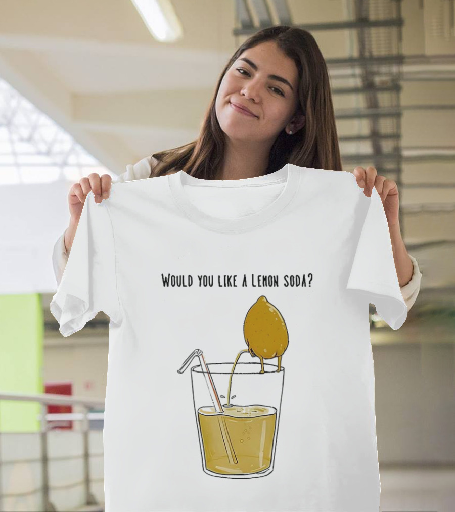 Freshly Squeezed Lemon Juice Would You Like A Lemon Soda Meme T-Shirt