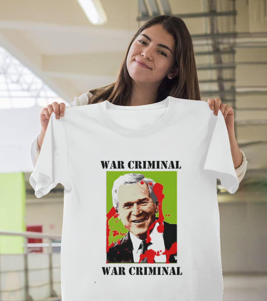 George W. Bush War Criminal T-Shirt