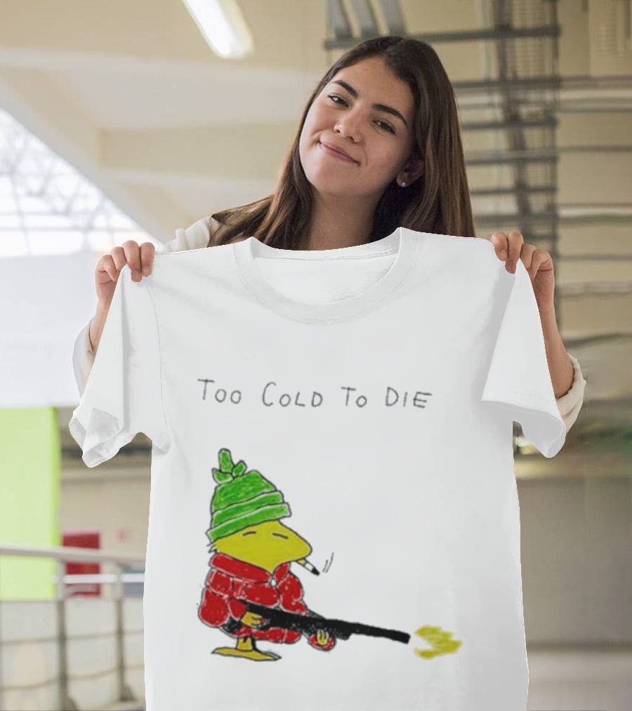 Snoopy Woodstock The Peanuts Too Cold To Die Winter Humor T-Shirt
