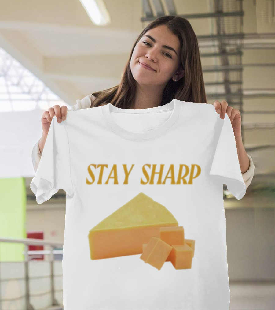 Stay Sharp Cheese Block Slice Wedge T-Shirt