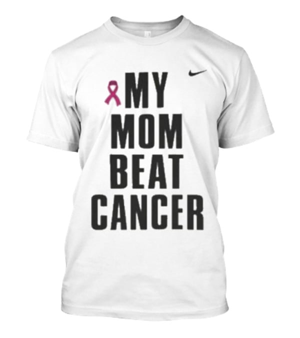 Nike Pink Ribbon My Mom Beat Cancer T-Shirt