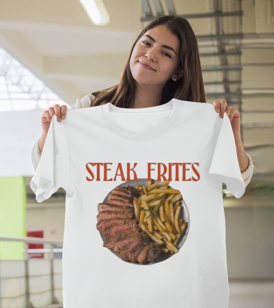 Steak Frites Juicy Steak And Crispy French Fries T-Shirt