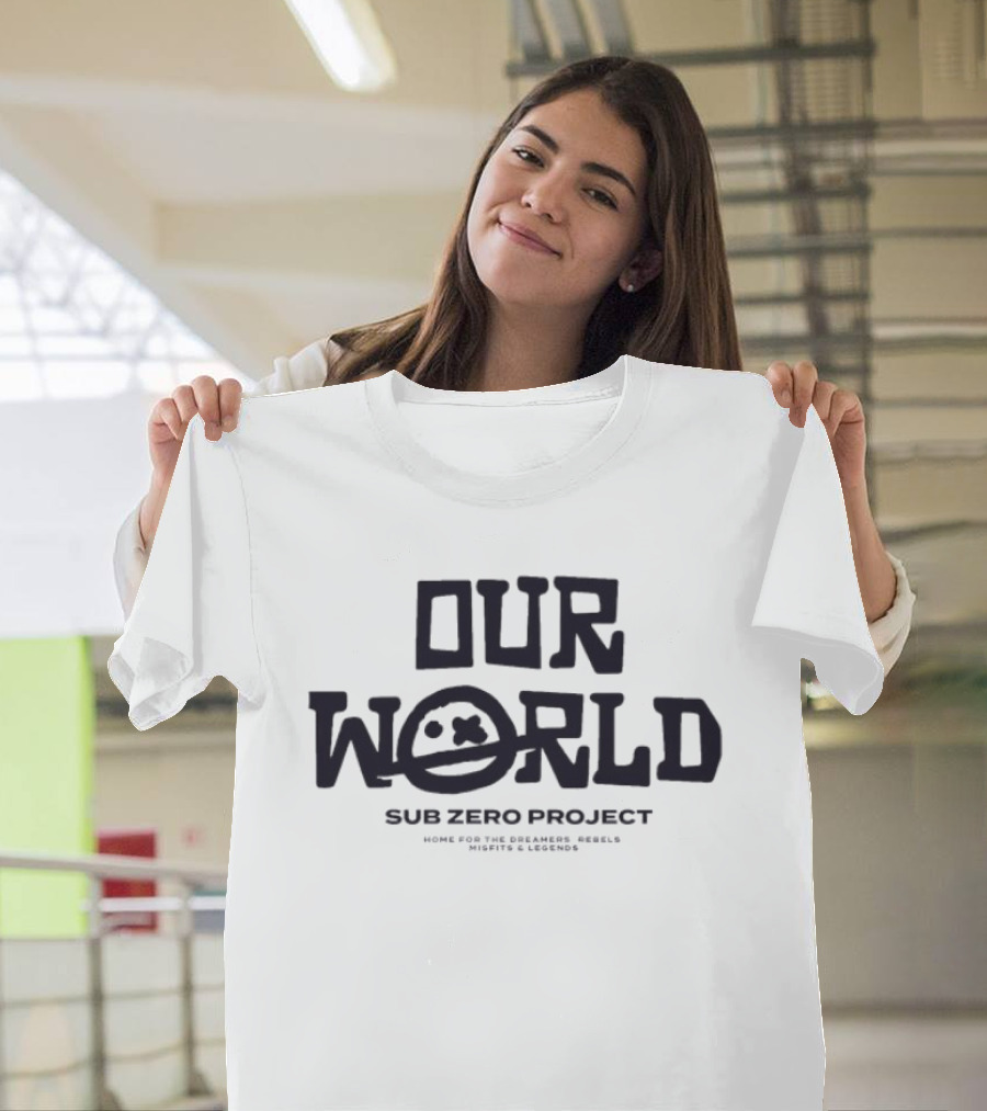 Our World Sub Zero Project Home For The Dreamers Rebels Misfits Legends T-Shirt