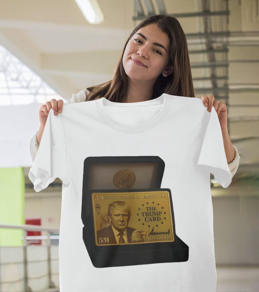 5 Million Dollars Of America The Trump Card 5M Gold Card T-Shirt
