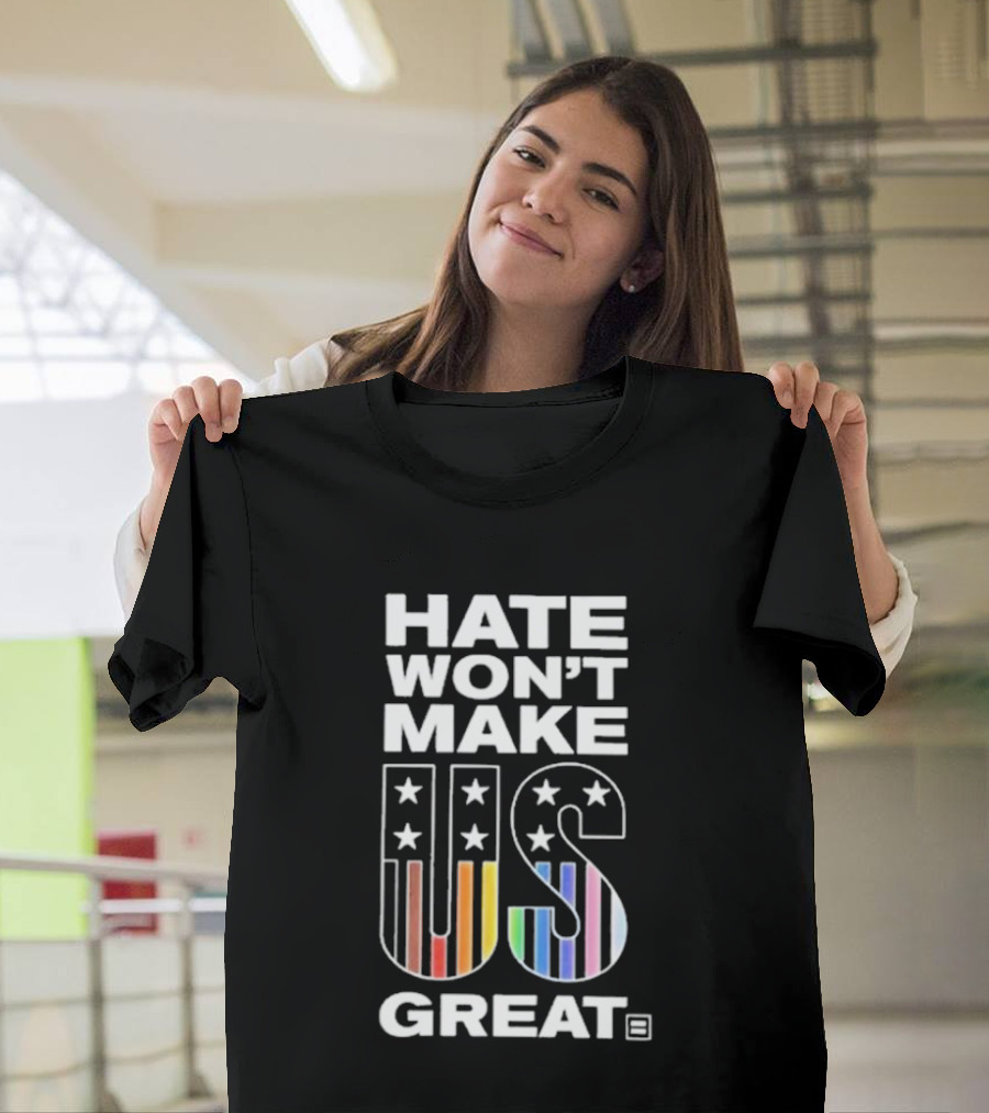 Hate Won’t Make US Great Human Rights Campaign Pride T-Shirt