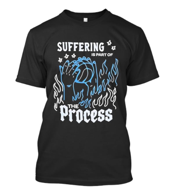 Suffering Is Part Of The Process Hands Flames Stars T-Shirt