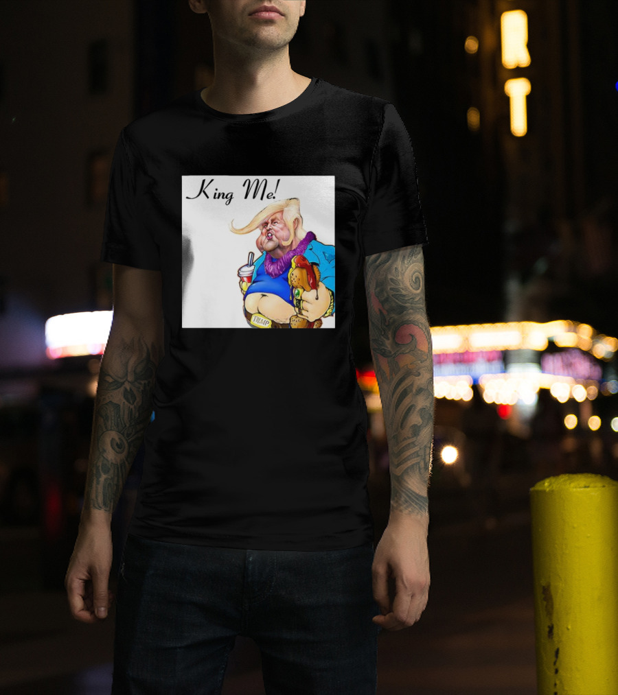 King Me Trump Cartoon Burger Drink T-Shirt
