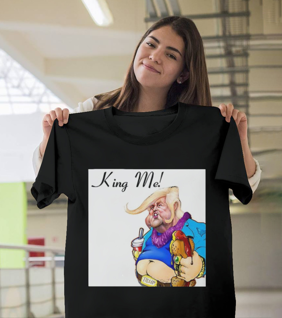 King Me Trump Cartoon Burger Drink T-Shirt