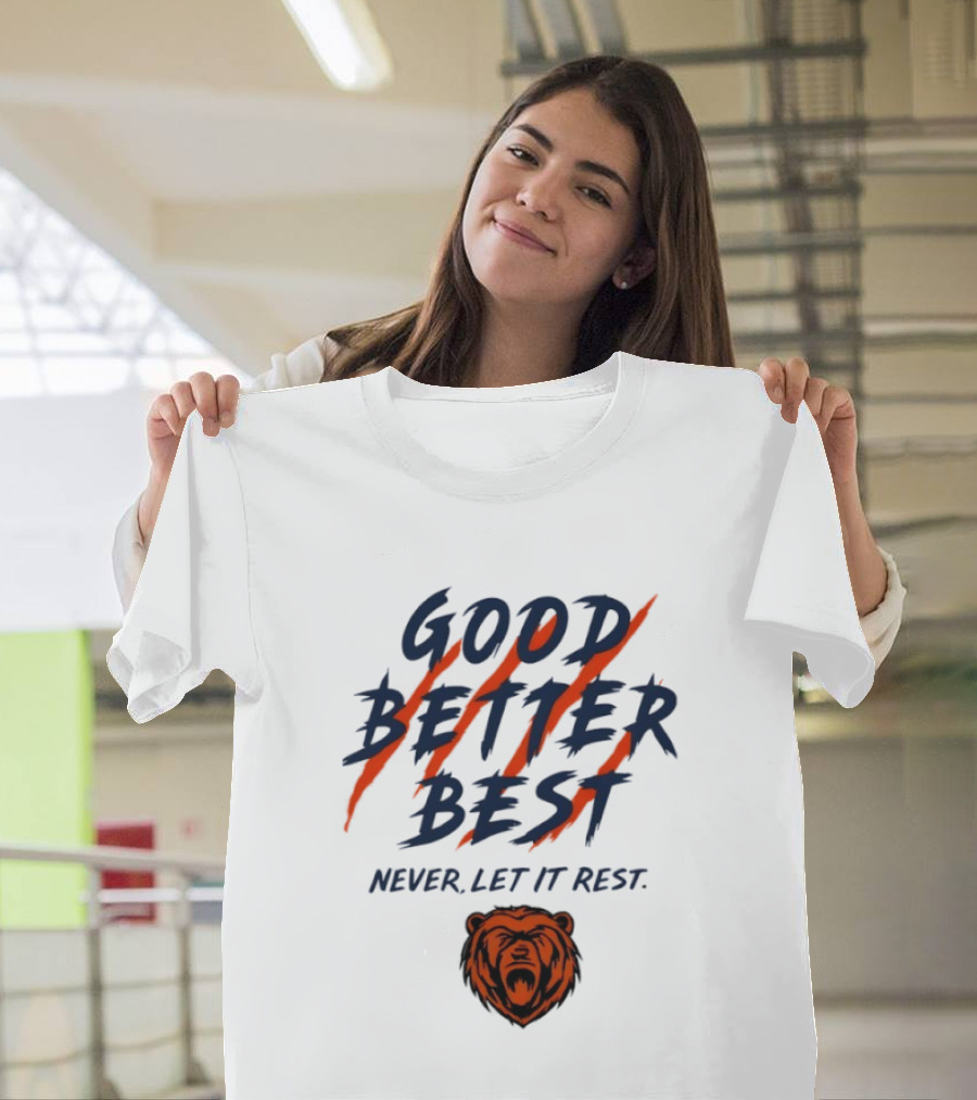 Chicago Bears Good Better Best Never Let It Rest Football Fan Essential T-Shirt