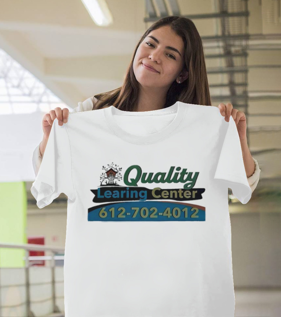 Quality Learning Center 612 702 4012 T-Shirt