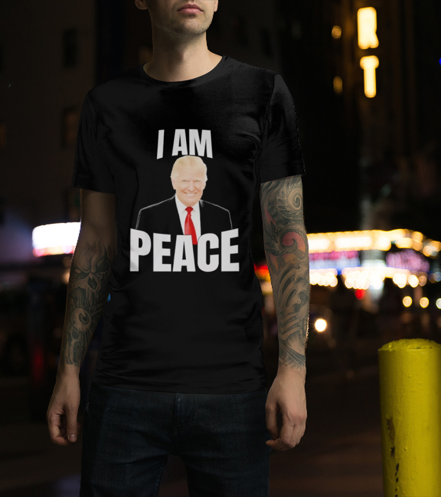 Donald Trump I Am Peace T-Shirt