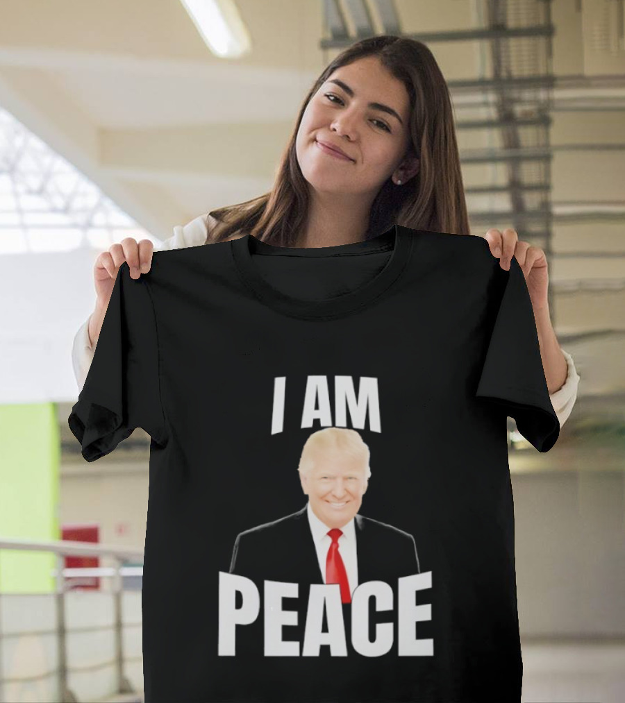 Donald Trump I Am Peace T-Shirt