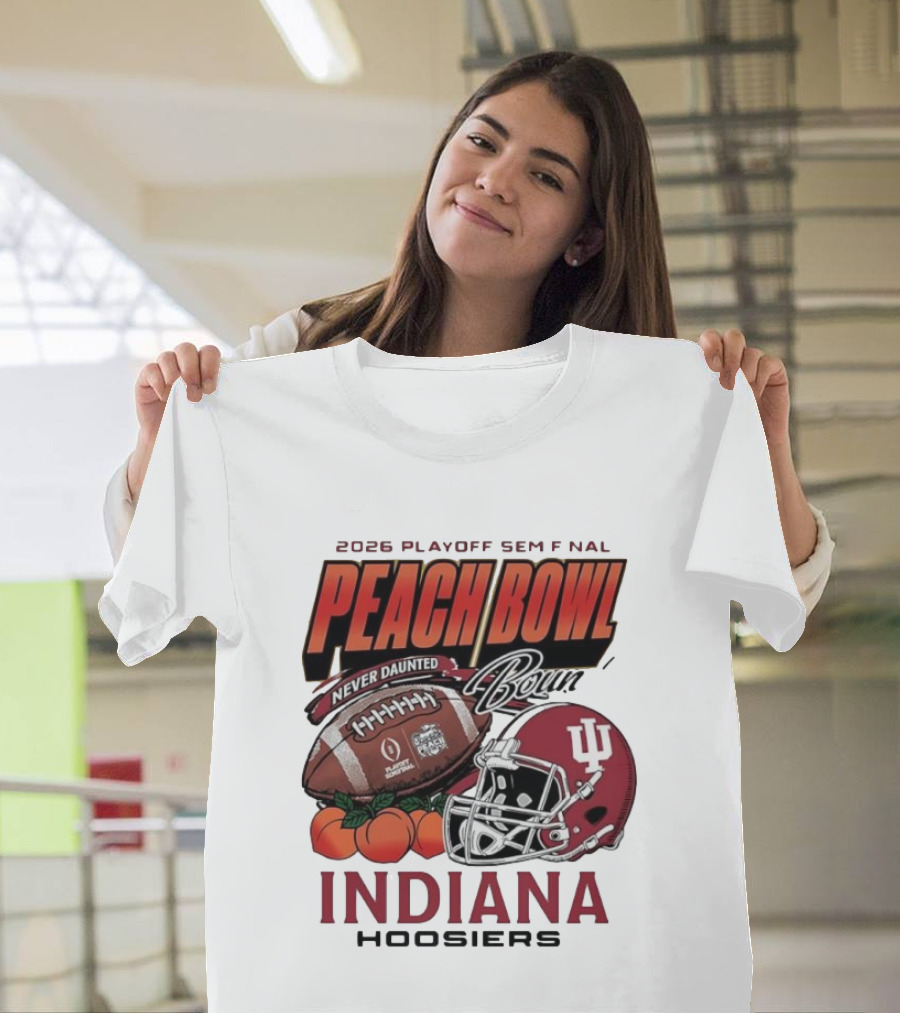 2026 Playoff Semifinal Peach Bowl Indiana Hoosiers Never Daunted T-Shirt