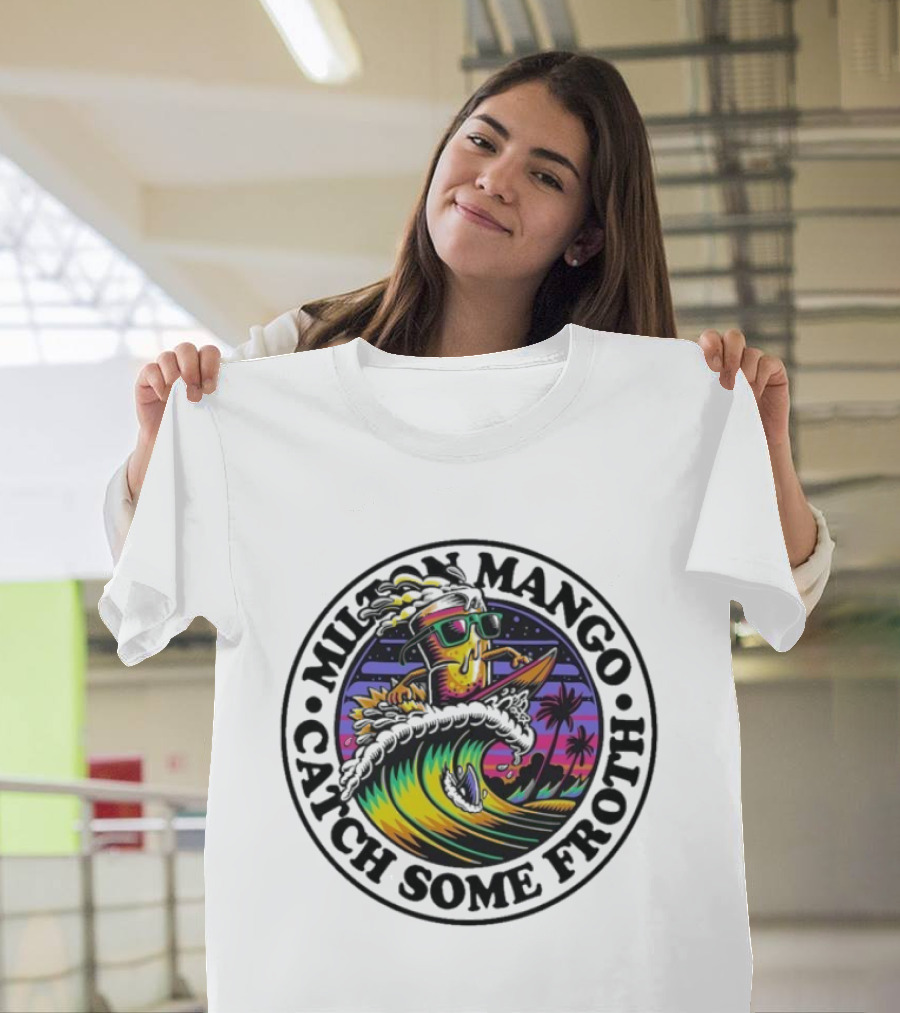 Milton Mango Catch Some Froth Surfing Sunset Vibes T-Shirt