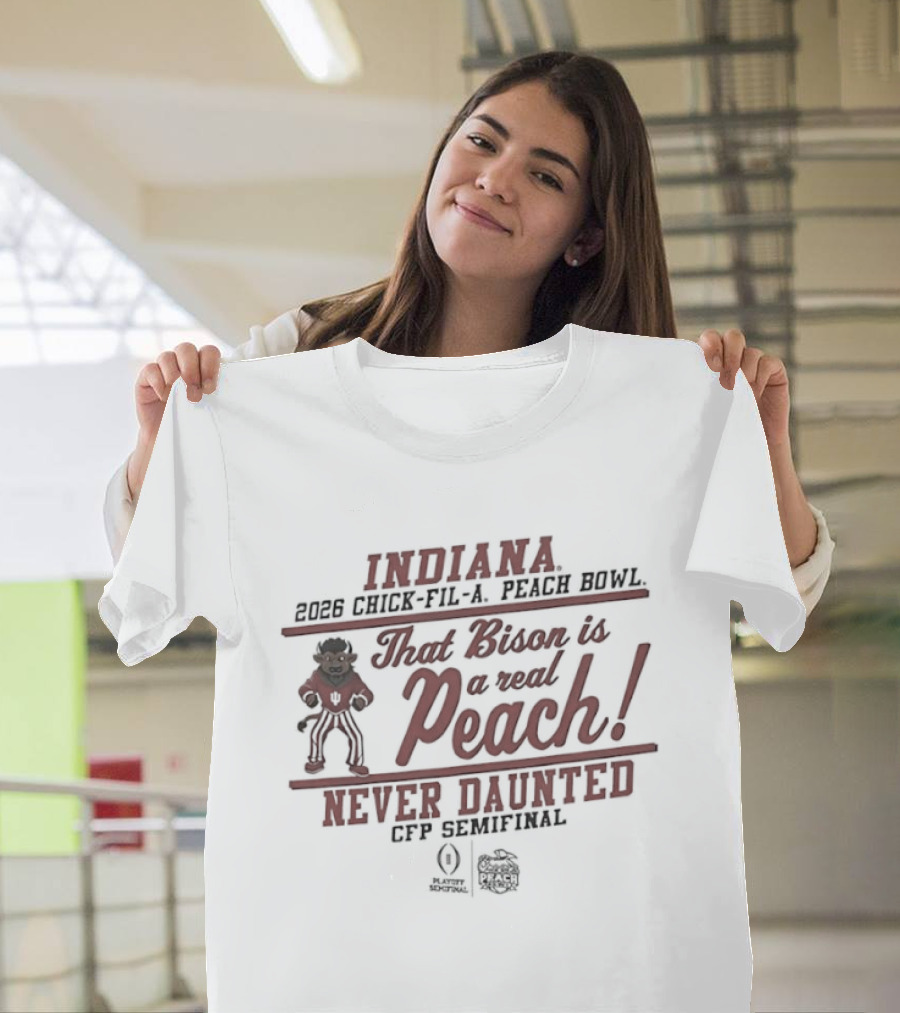 Indiana Peach Bowl That Bison is a Real Peach Never Daunted CFP Semifinal T-Shirt