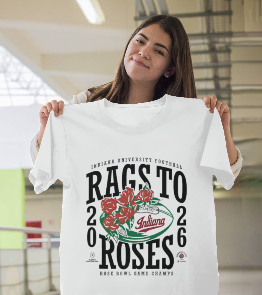 Indiana University Football Rags To Roses 2026 Rose Bowl Champs T-Shirt
