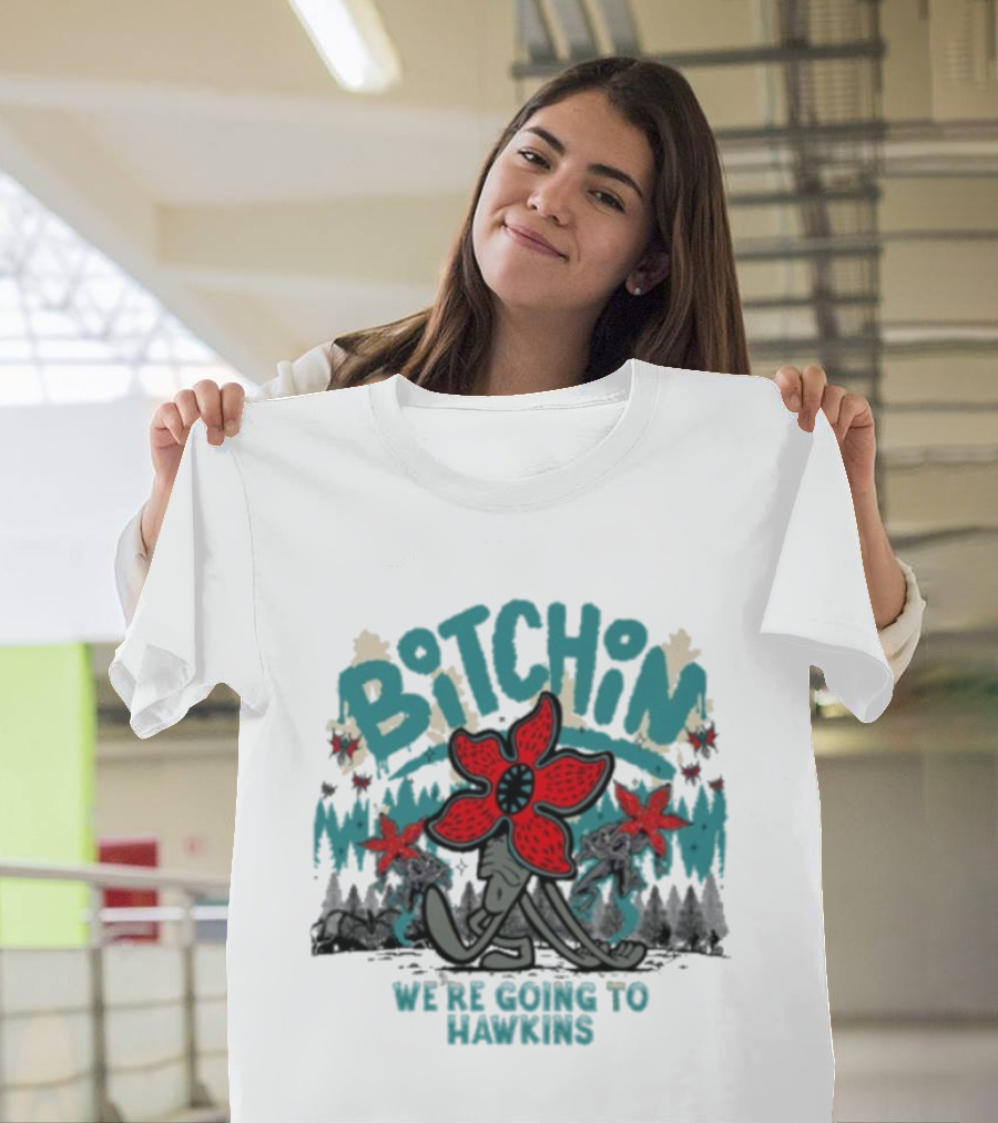 Stranger Things Bitchin We’re Going To Hawkins T-Shirt