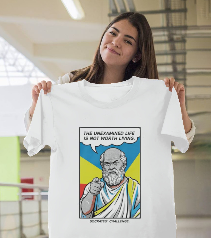 Socrates Challenge The Unexamined Life Is Not Worth Living Philosophy T-Shirt