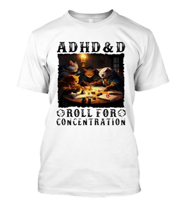 ADHD D Roll For Concentration Cats Playing Game Candlelight Table T-Shirt