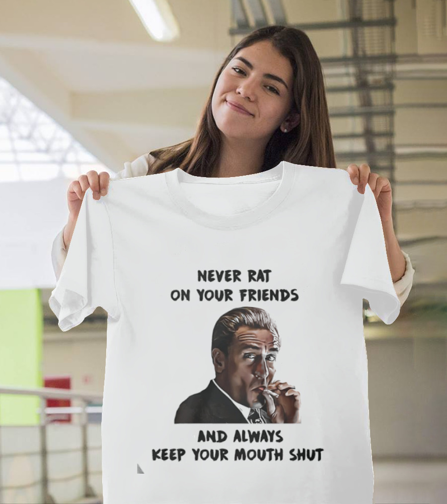 Goodfellas Joe Pesci Never Rat On Your Friends Always Keep Your Mouth Shut T-Shirt