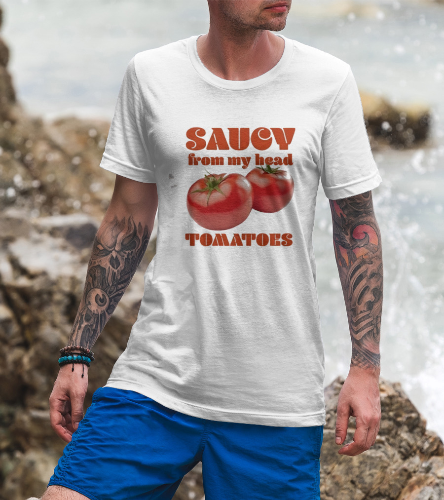 Saucy From My Head Tomatoes Punny Tomato Humor T-Shirt