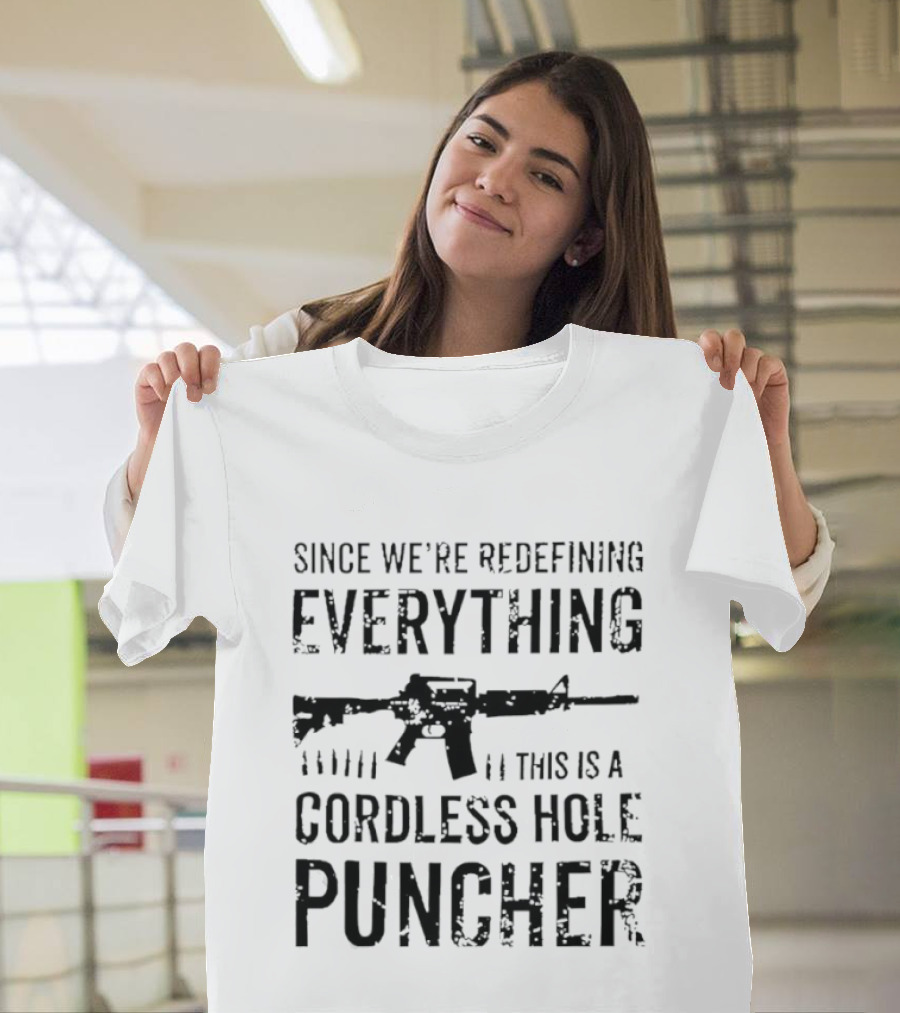 Since We’re Redefining Everything This Is A Cordless Hole Puncher Redefine Item T-Shirt