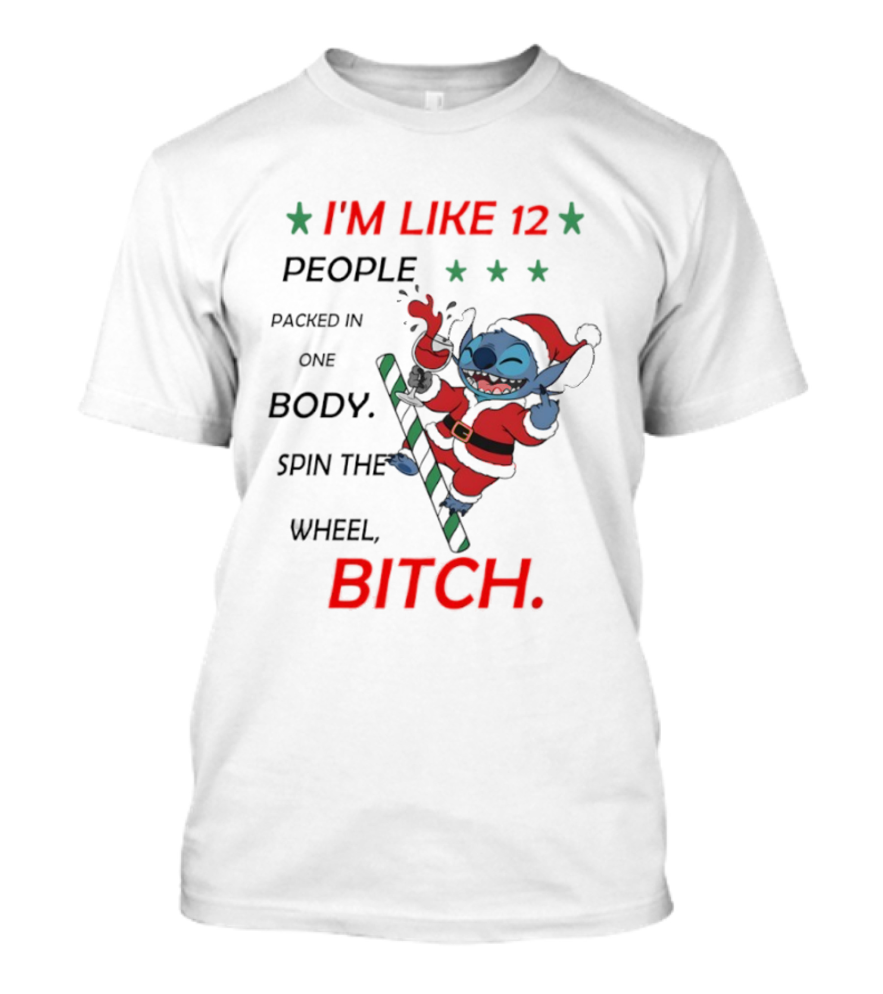 I'm Like 12 People Packed In One Body Spin The Wheel Bitch Stitch Santa Suit T-Shirt