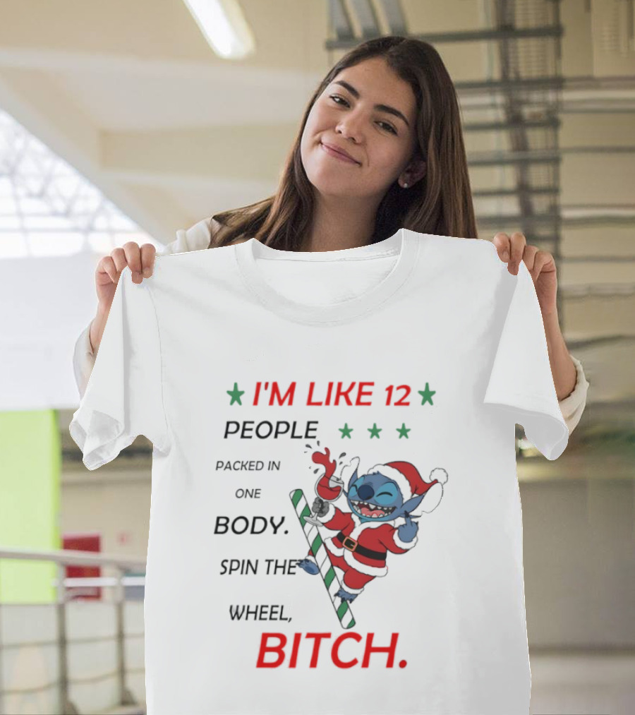 I'm Like 12 People Packed In One Body Spin The Wheel Bitch Stitch Santa Suit T-Shirt
