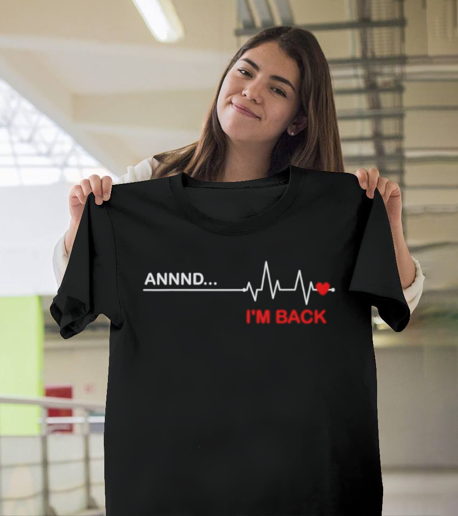 Annnd I'm Back Coronary Heartbeat Recovery Journey T-Shirt