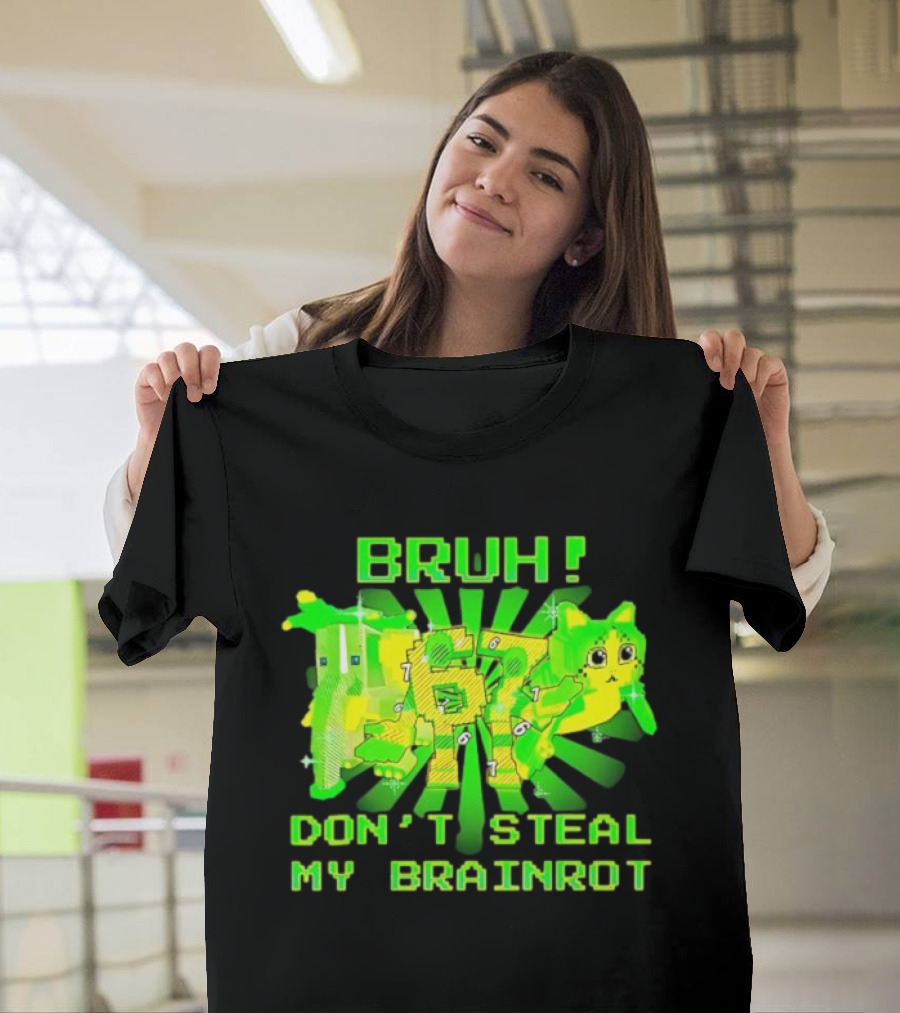 Bruh Don’t Steal My OG Brainrots Meme T-Shirt