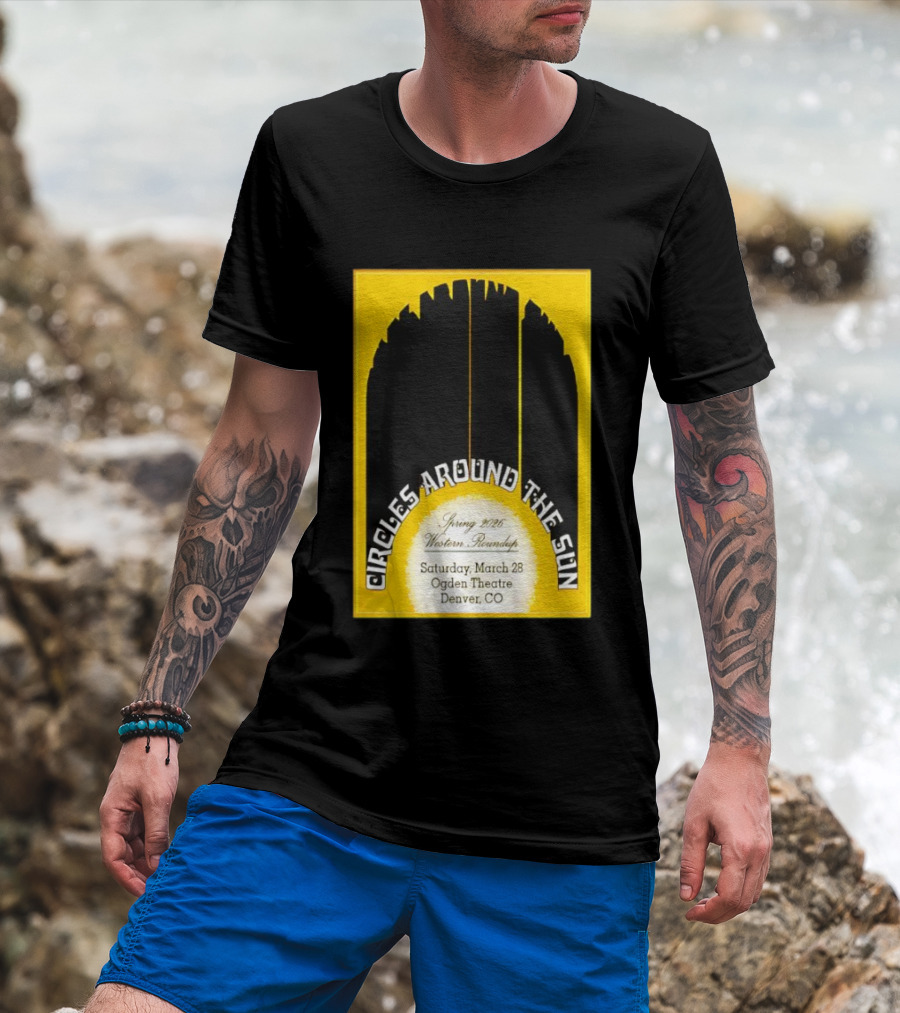 Circles Around The Sun Spring 2026 Western Roundup March 28 Ogden Theatre Denver CO T-Shirt