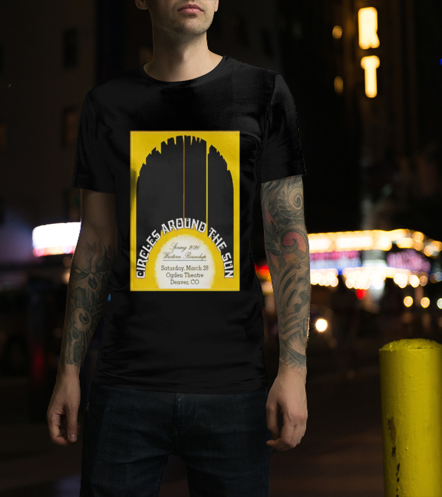 Circles Around The Sun Spring 2026 Western Roundup March 28 Ogden Theatre Denver CO T-Shirt