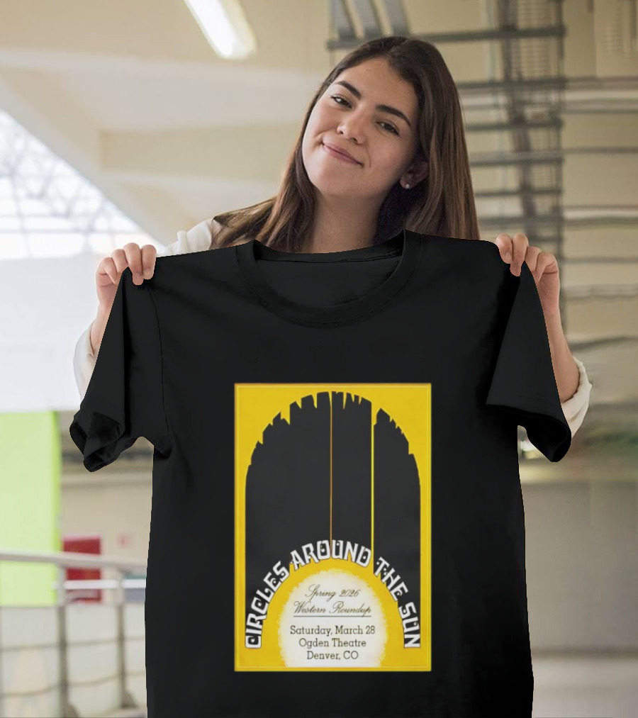 Circles Around The Sun Spring 2026 Western Roundup March 28 Ogden Theatre Denver CO T-Shirt